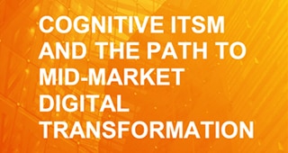 Aberdeen: Cognitive ITSM and the Path to Mid-Market Digital Transformation（Aberdeen：认知型 ITSM 和中端市场数字化转型之路）