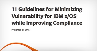 11 Guidelines for Minimizing Vulnerability for IBM z/OS while Improving Compliance