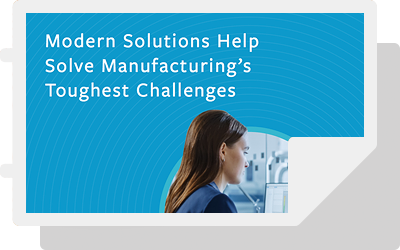 Modern Solutions Help Solve Manufacturing’s Toughest Challenges