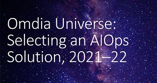 Omdia Universe: Selecting an AIOps Solution, 2021-22