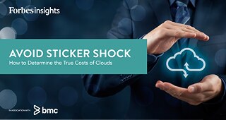Forbes Insights: Avoid Sticker Shock: How to Determine the True Cost of Clouds（Forbes Insights：避免标价冲击：如何确定云的真实成本）